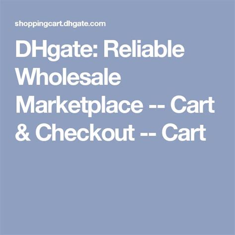 dhgate reliable wholesale marketplace cart.